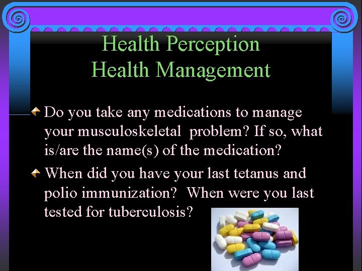Health Perception Health Management Do you take any medications to manage your musculoskeletal problem?