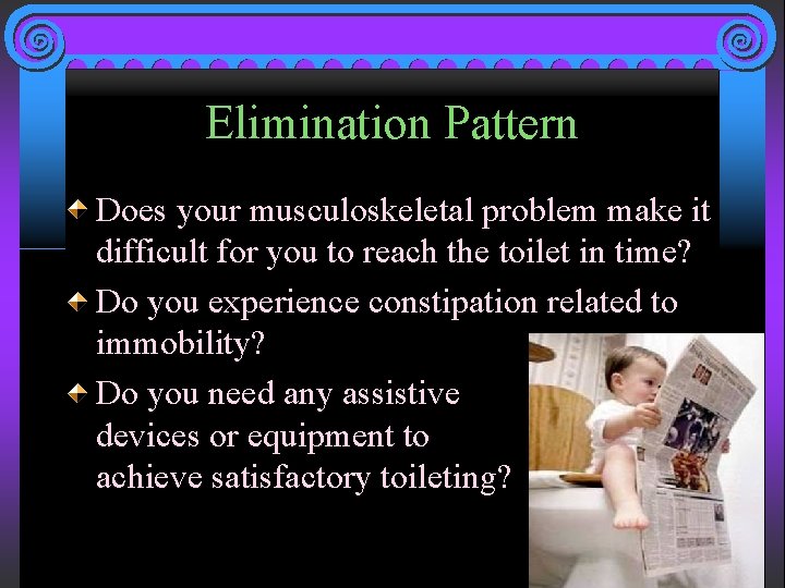 Elimination Pattern Does your musculoskeletal problem make it difficult for you to reach the