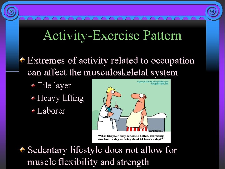 Activity-Exercise Pattern Extremes of activity related to occupation can affect the musculoskeletal system Tile