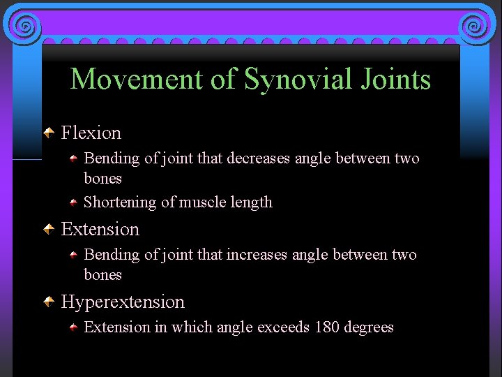 Movement of Synovial Joints Flexion Bending of joint that decreases angle between two bones