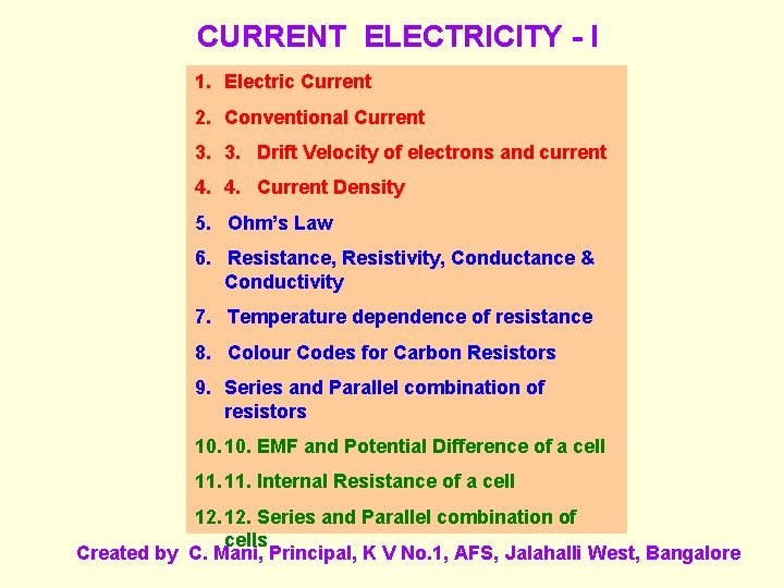 CURRENT ELECTRICITY - I 1. Electric Current 2. Conventional Current 3. 3. Drift Velocity