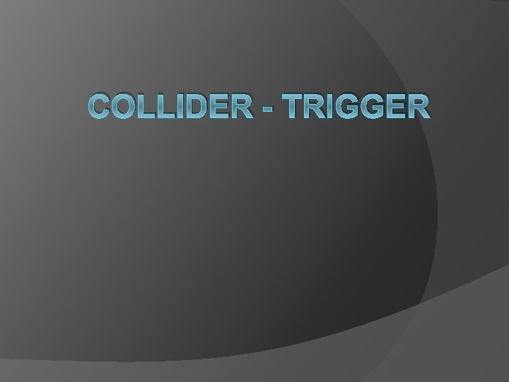 COLLIDER - TRIGGER 