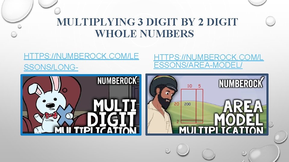 MULTIPLYING 3 DIGIT BY 2 DIGIT WHOLE NUMBERS HTTPS: //NUMBEROCK. COM/LE SSONS/LONGMULTIPLICATION/ HTTPS: //NUMBEROCK.