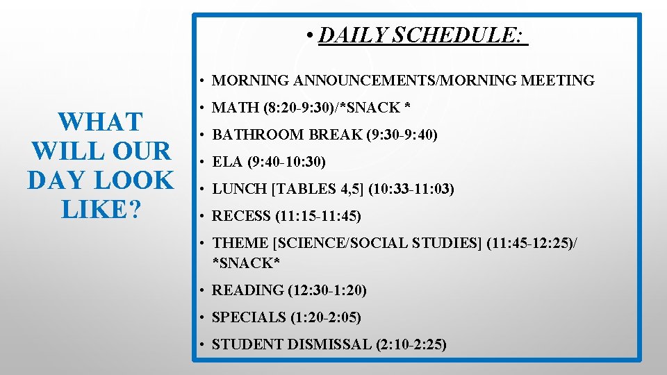  • DAILY SCHEDULE: • MORNING ANNOUNCEMENTS/MORNING MEETING WHAT WILL OUR DAY LOOK LIKE?