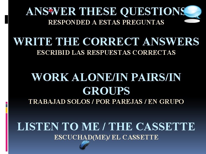 ANSWER THESE QUESTIONS RESPONDED A ESTAS PREGUNTAS WRITE THE CORRECT ANSWERS ESCRIBID LAS RESPUESTAS