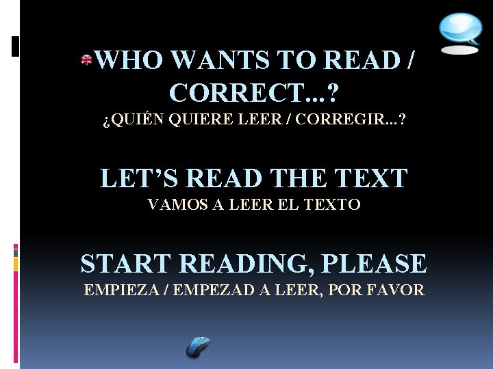 WHO WANTS TO READ / CORRECT. . . ? ¿QUIÉN QUIERE LEER / CORREGIR.