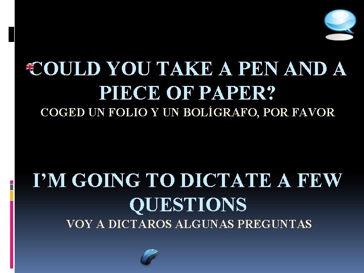 COULD YOU TAKE A PEN AND A PIECE OF PAPER? COGED UN FOLIO Y
