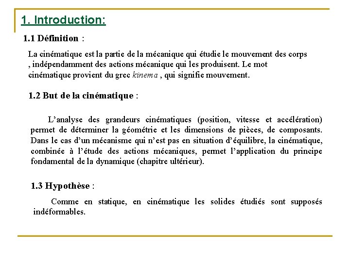 1. Introduction: 1. 1 Définition : La cinématique est la partie de la mécanique