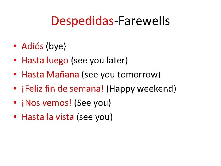 Despedidas-Farewells • • • Adiós (bye) Hasta luego (see you later) Hasta Mañana (see