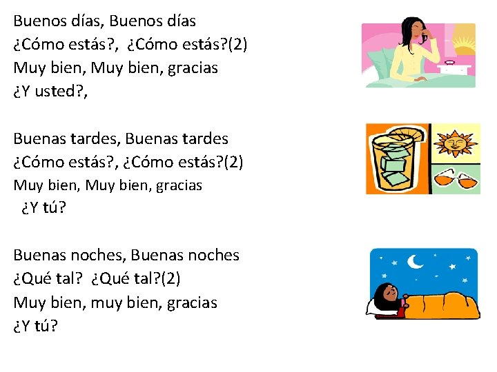 Buenos días, Buenos días ¿Cómo estás? , ¿Cómo estás? (2) Muy bien, gracias ¿Y