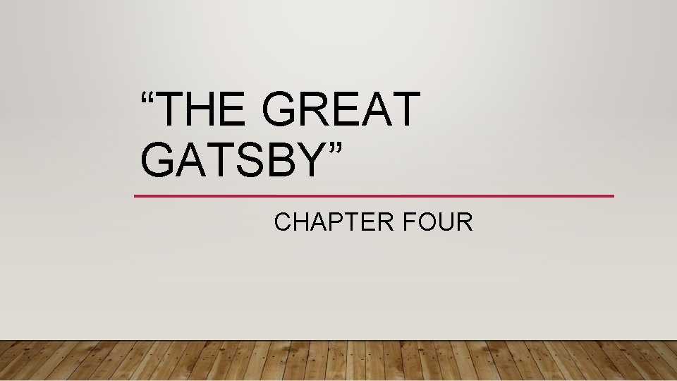 “THE GREAT GATSBY” CHAPTER FOUR 