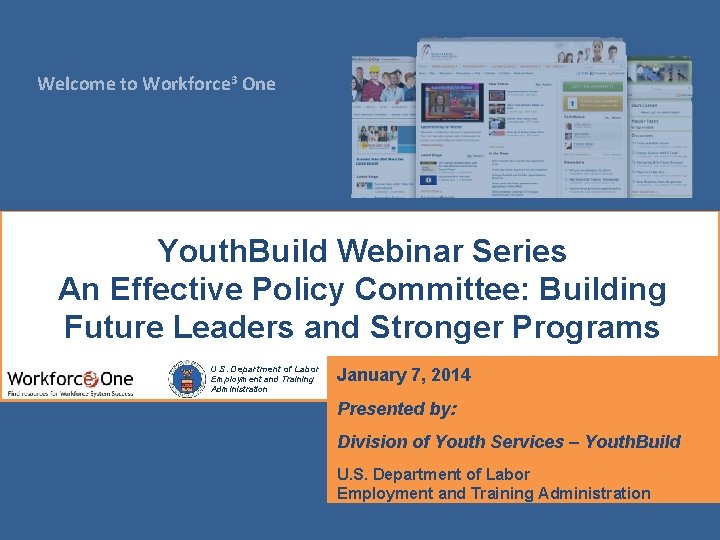 Welcome to Workforce 3 One Youth. Build Webinar Series An Effective Policy Committee: Building