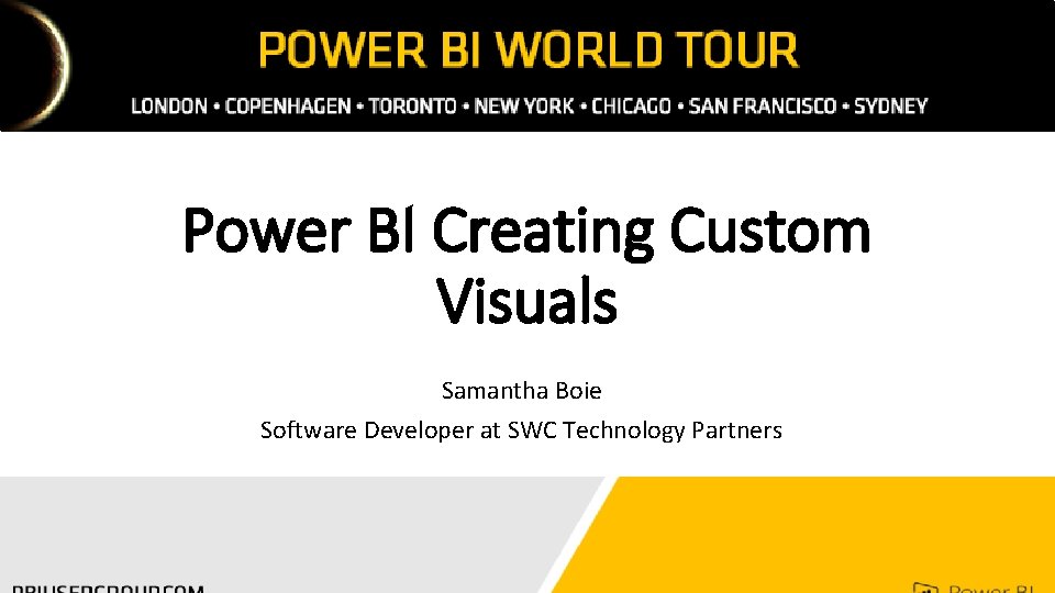 Power BI Creating Custom Visuals Samantha Boie Software Developer at SWC Technology Partners 