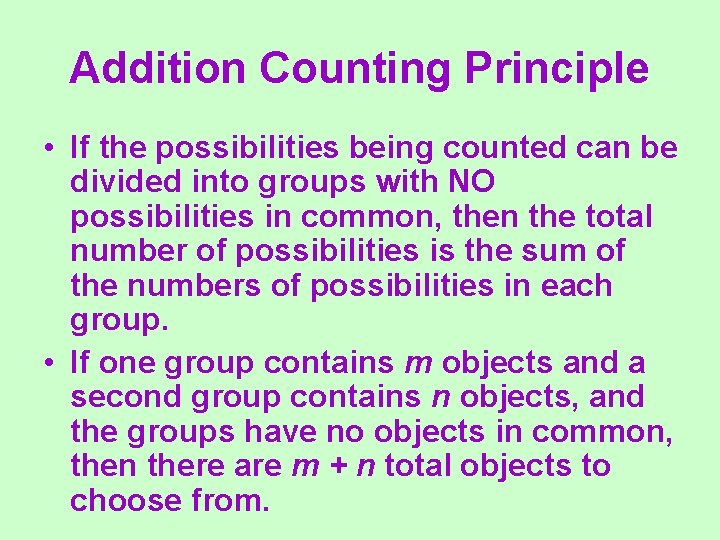 Addition Counting Principle • If the possibilities being counted can be divided into groups