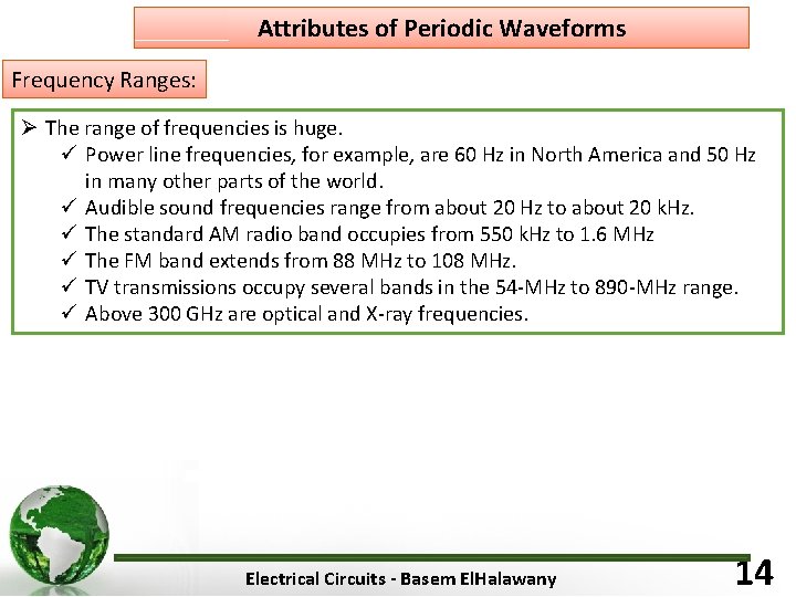 Attributes of Periodic Waveforms Frequency Ranges: Ø The range of frequencies is huge. ü