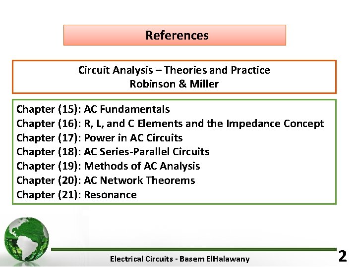 References Circuit Analysis – Theories and Practice Robinson & Miller Chapter (15): AC Fundamentals