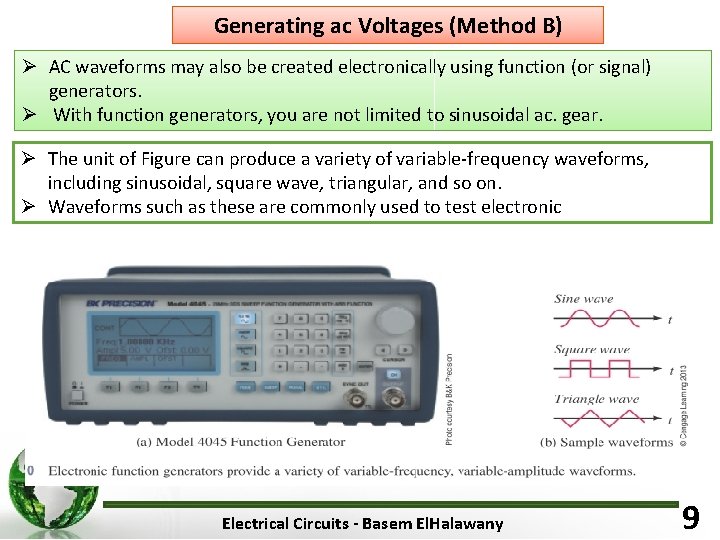 Generating ac Voltages (Method B) Ø AC waveforms may also be created electronically using