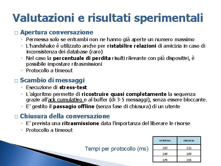 Valutazioni e risultati sperimentali � Apertura conversazione ◦ Permessa solo se entrambi non ne