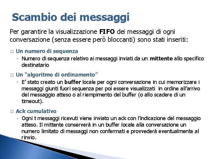 Scambio dei messaggi Per garantire la visualizzazione FIFO dei messaggi di ogni conversazione (senza