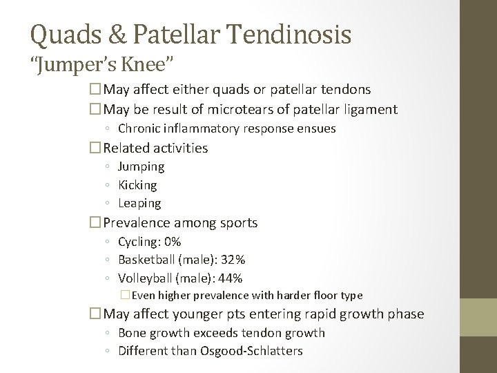 Quads & Patellar Tendinosis “Jumper’s Knee” �May affect either quads or patellar tendons �May Quads & Patellar Tendinosis “Jumper’s Knee” �May affect either quads or patellar tendons �May