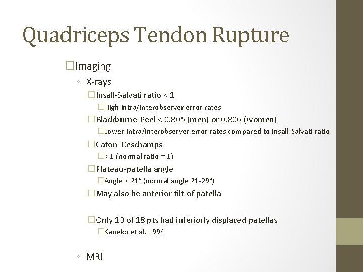 Quadriceps Tendon Rupture �Imaging ◦ X-rays �Insall-Salvati ratio < 1 �High intra/interobserver error rates Quadriceps Tendon Rupture �Imaging ◦ X-rays �Insall-Salvati ratio < 1 �High intra/interobserver error rates