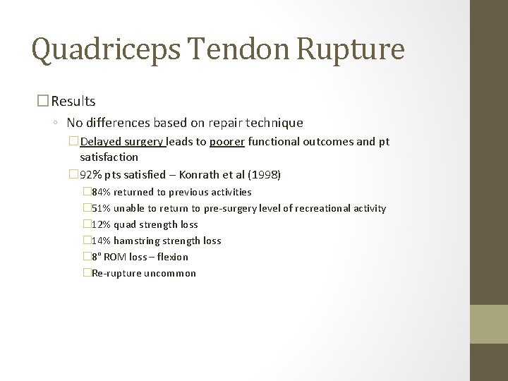 Quadriceps Tendon Rupture �Results ◦ No differences based on repair technique �Delayed surgery leads Quadriceps Tendon Rupture �Results ◦ No differences based on repair technique �Delayed surgery leads
