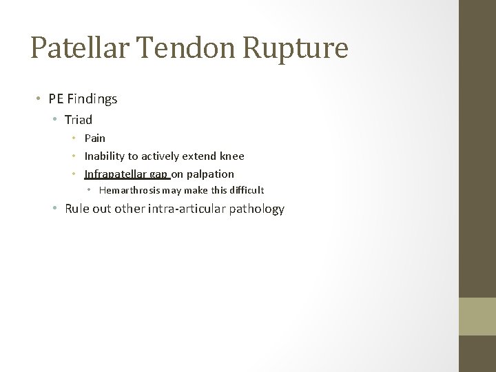 Patellar Tendon Rupture • PE Findings • Triad • Pain • Inability to actively Patellar Tendon Rupture • PE Findings • Triad • Pain • Inability to actively