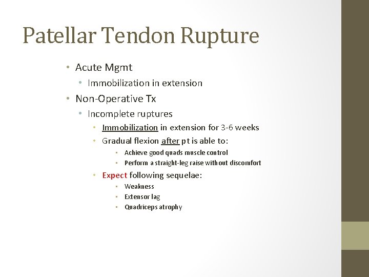 Patellar Tendon Rupture • Acute Mgmt • Immobilization in extension • Non-Operative Tx • Patellar Tendon Rupture • Acute Mgmt • Immobilization in extension • Non-Operative Tx •
