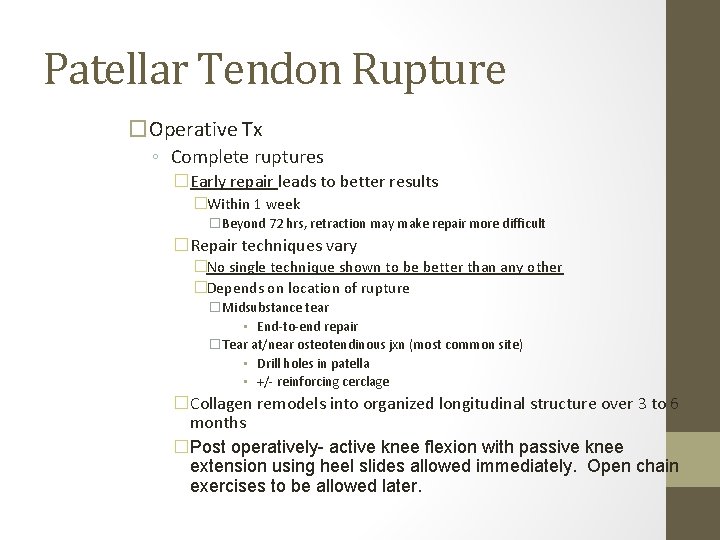 Patellar Tendon Rupture �Operative Tx ◦ Complete ruptures �Early repair leads to better results Patellar Tendon Rupture �Operative Tx ◦ Complete ruptures �Early repair leads to better results