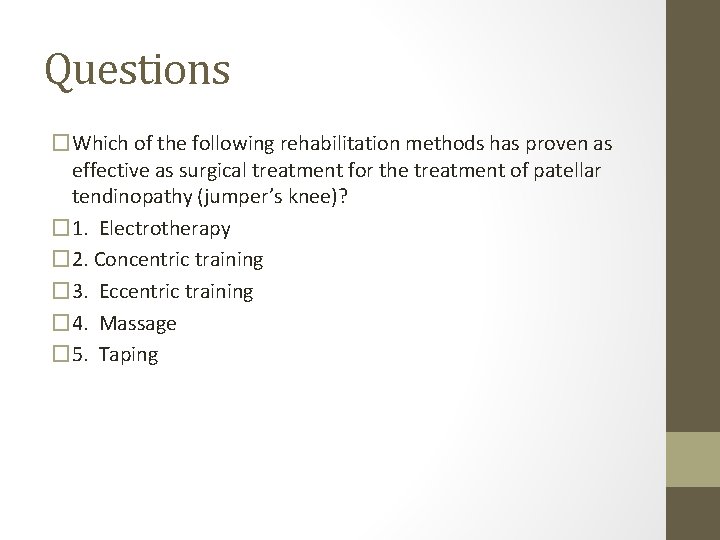 Questions �Which of the following rehabilitation methods has proven as effective as surgical treatment Questions �Which of the following rehabilitation methods has proven as effective as surgical treatment