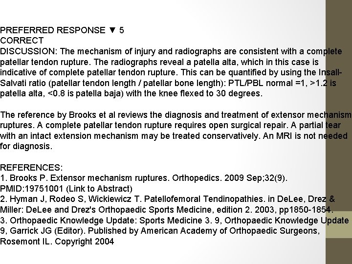 PREFERRED RESPONSE ▼ 5 CORRECT DISCUSSION: The mechanism of injury and radiographs are consistent PREFERRED RESPONSE ▼ 5 CORRECT DISCUSSION: The mechanism of injury and radiographs are consistent