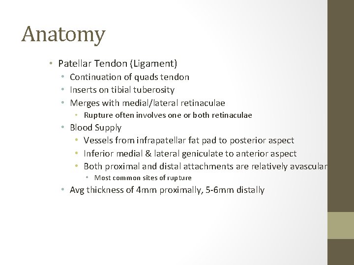 Anatomy • Patellar Tendon (Ligament) • Continuation of quads tendon • Inserts on tibial Anatomy • Patellar Tendon (Ligament) • Continuation of quads tendon • Inserts on tibial