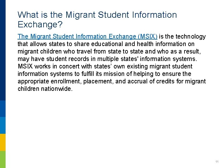 What is the Migrant Student Information Exchange? The Migrant Student Information Exchange (MSIX) is