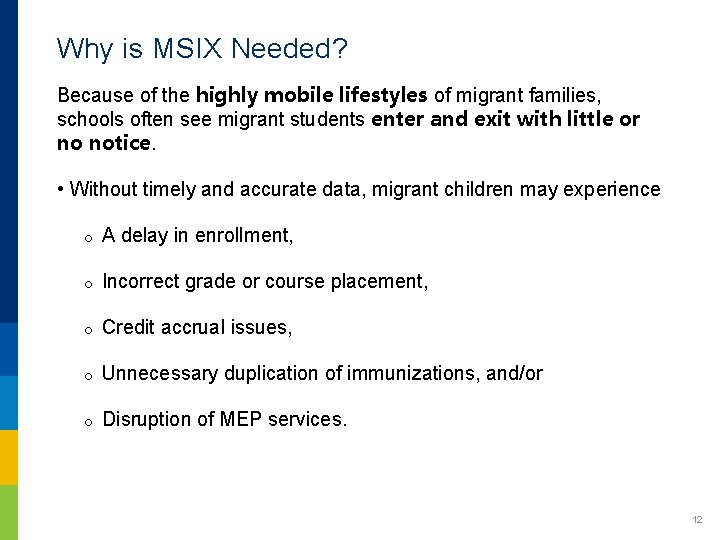 Why is MSIX Needed? Because of the highly mobile lifestyles of migrant families, schools