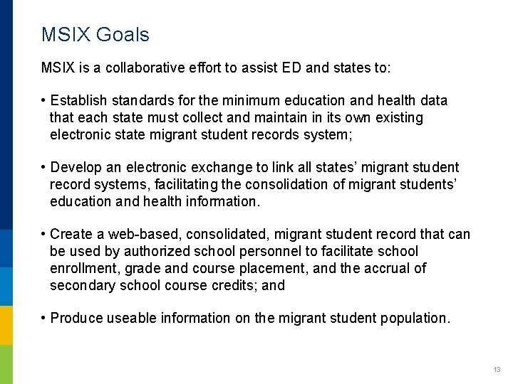 MSIX Goals MSIX is a collaborative effort to assist ED and states to: •
