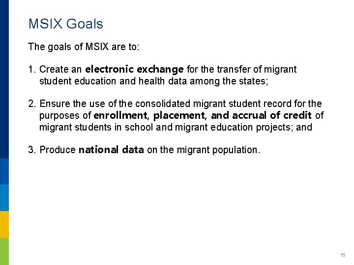 MSIX Goals The goals of MSIX are to: 1. Create an electronic exchange for