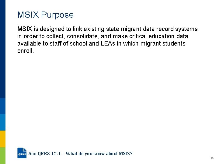 MSIX Purpose MSIX is designed to link existing state migrant data record systems in