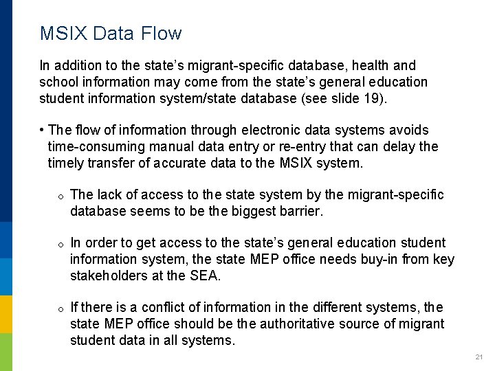 MSIX Data Flow In addition to the state’s migrant-specific database, health and school information