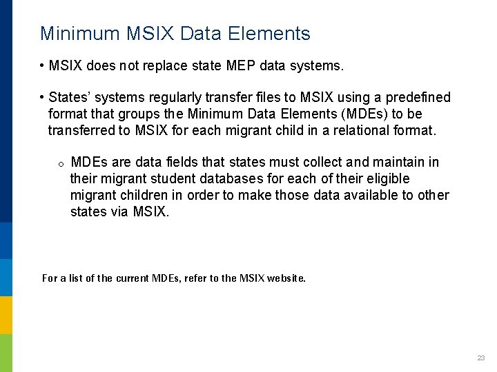 Minimum MSIX Data Elements • MSIX does not replace state MEP data systems. •