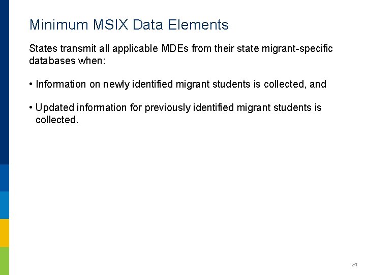 Minimum MSIX Data Elements States transmit all applicable MDEs from their state migrant-specific databases