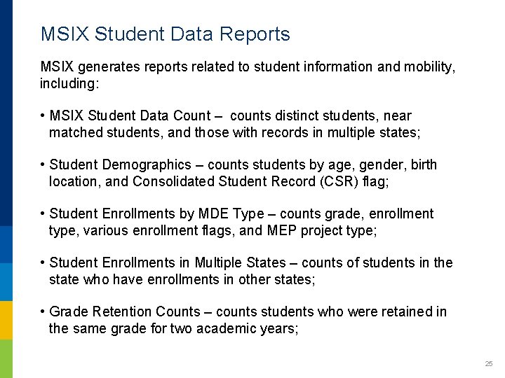 MSIX Student Data Reports MSIX generates reports related to student information and mobility, including: