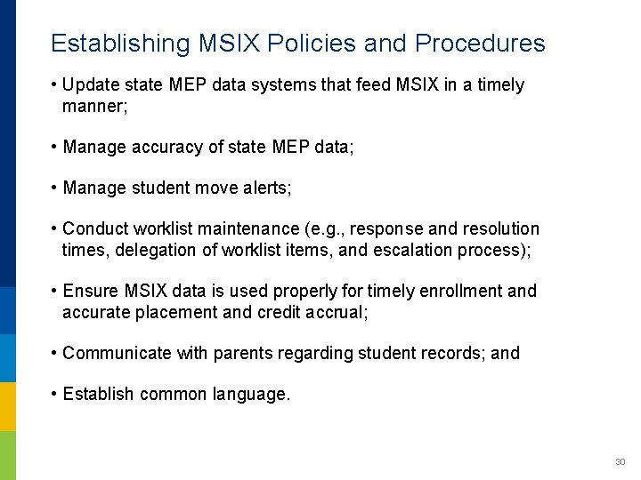 Establishing MSIX Policies and Procedures • Update state MEP data systems that feed MSIX