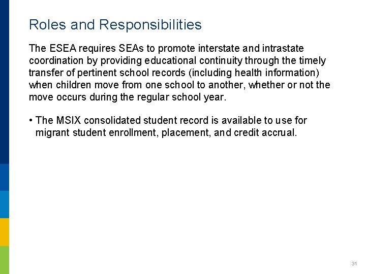 Roles and Responsibilities The ESEA requires SEAs to promote interstate and intrastate coordination by