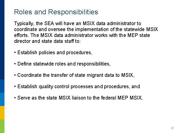 Roles and Responsibilities Typically, the SEA will have an MSIX data administrator to coordinate