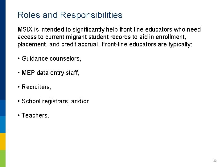 Roles and Responsibilities MSIX is intended to significantly help front-line educators who need access