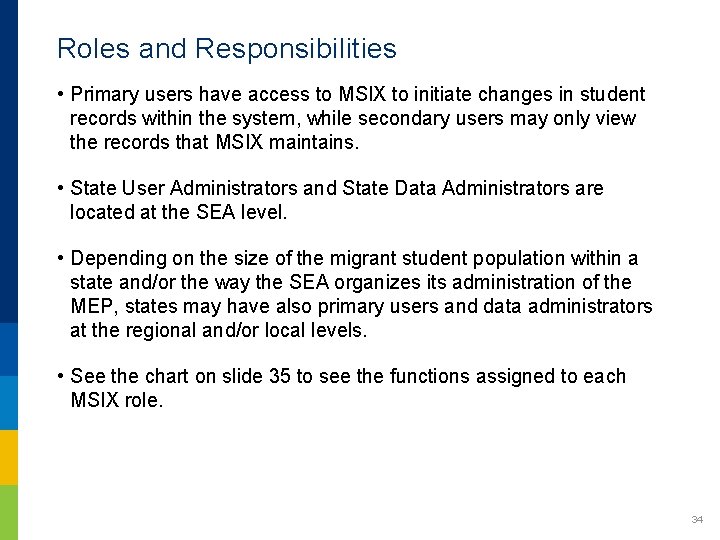 Roles and Responsibilities • Primary users have access to MSIX to initiate changes in