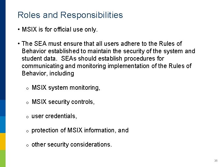 Roles and Responsibilities • MSIX is for official use only. • The SEA must