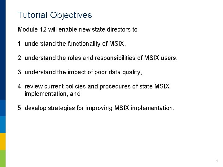 Tutorial Objectives Module 12 will enable new state directors to 1. understand the functionality