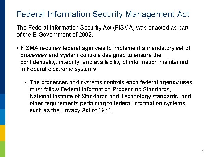 Federal Information Security Management Act The Federal Information Security Act (FISMA) was enacted as
