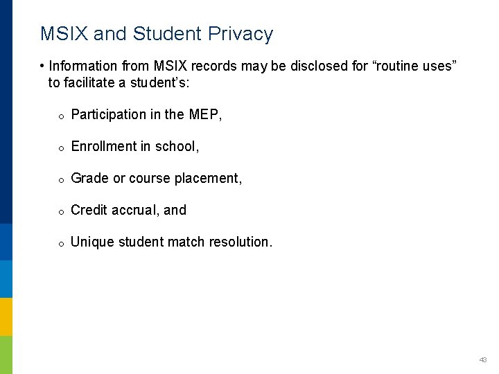 MSIX and Student Privacy • Information from MSIX records may be disclosed for “routine